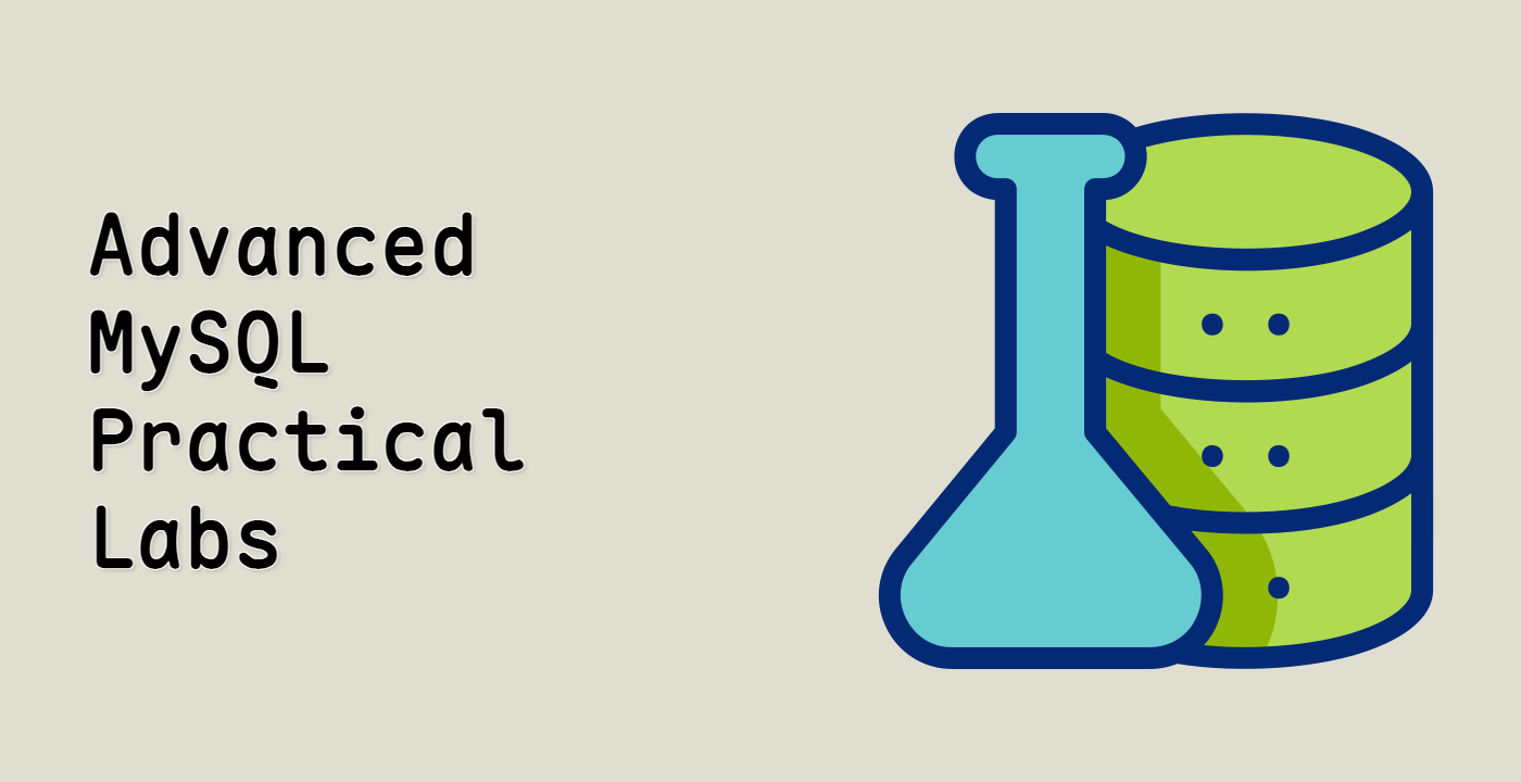Advanced MySQL Practical Labs