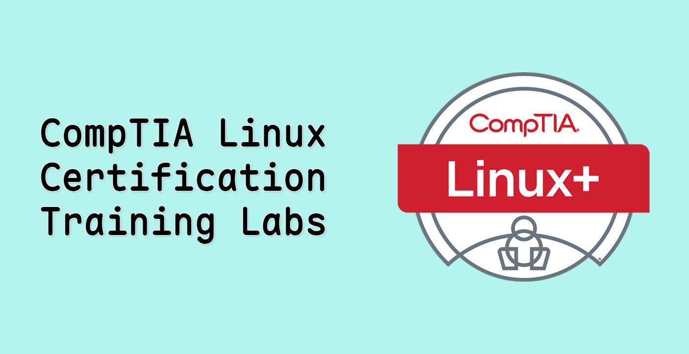 CompTIA Linux+ Certification Training Labs