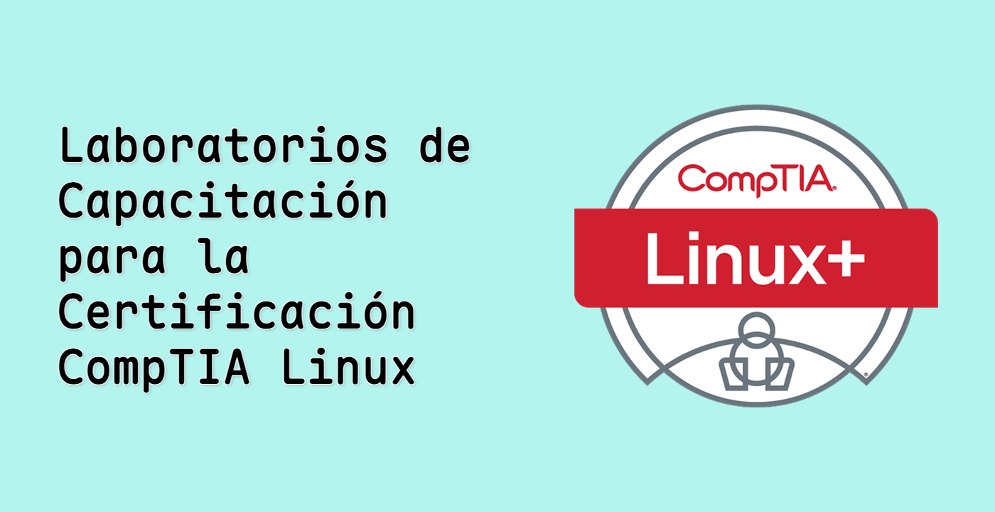 Laboratorios de Capacitación para la Certificación CompTIA Linux+