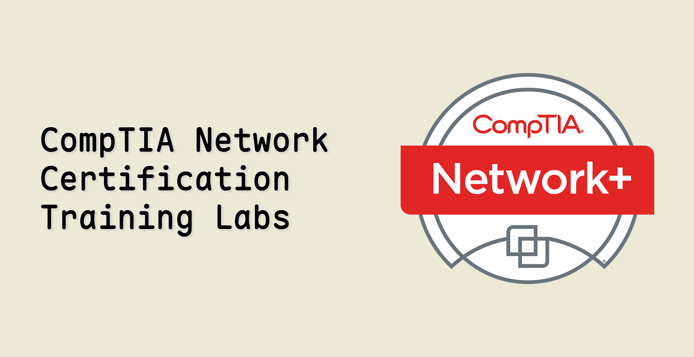 CompTIA Network+ Certification Training Labs
