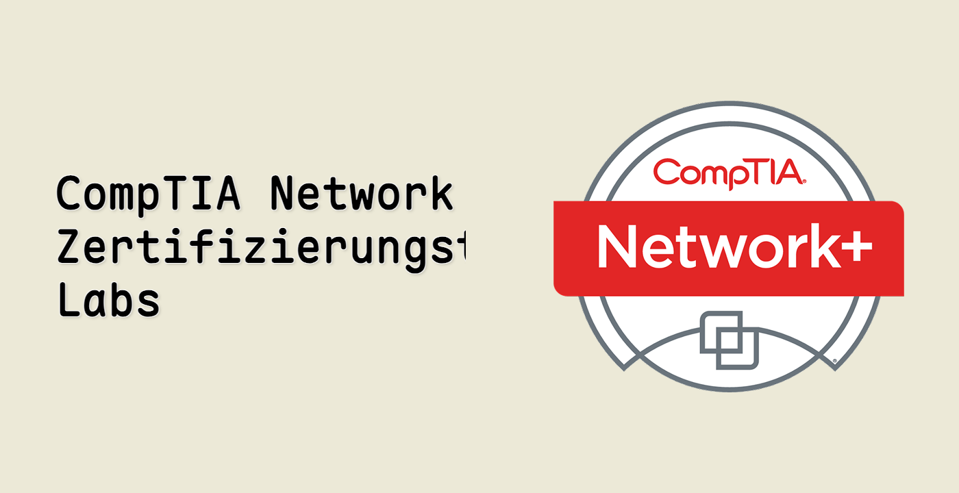 CompTIA Network+ Zertifizierungstraining Labs
