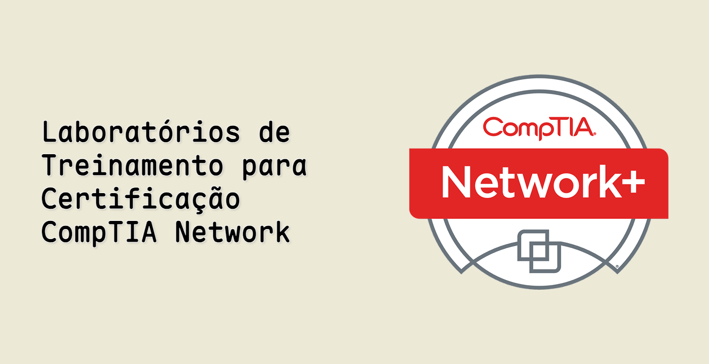 Laboratórios de Treinamento para Certificação CompTIA Network+