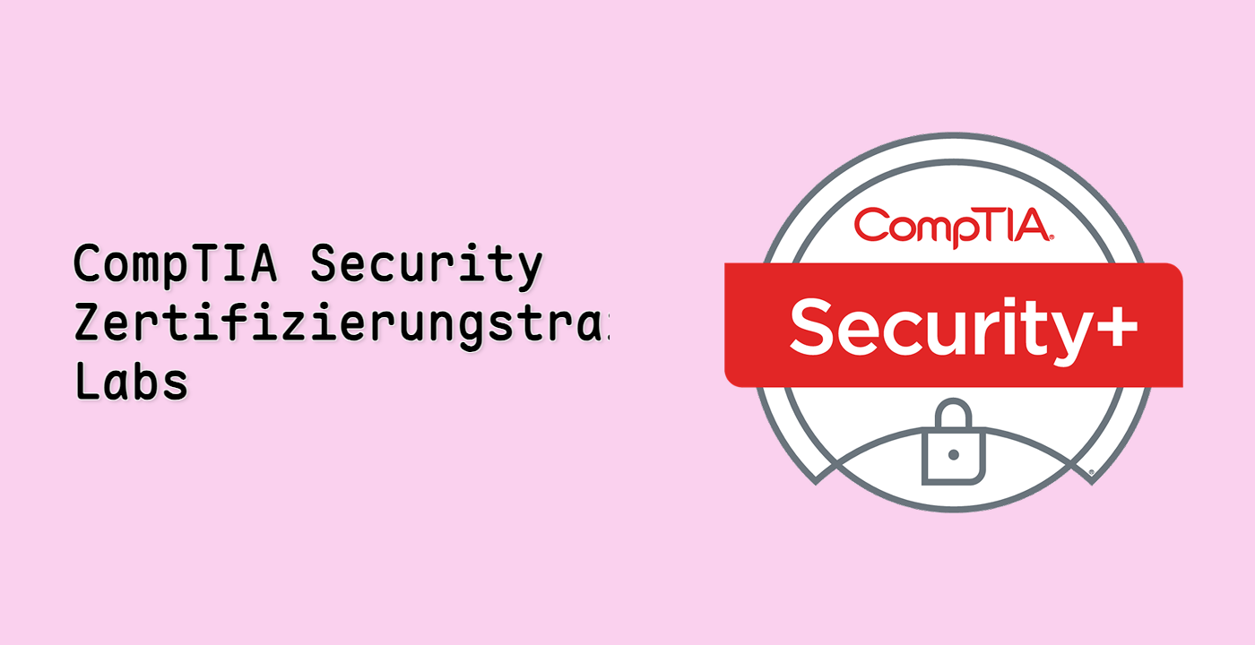 CompTIA Security+ Zertifizierungstraining Labs