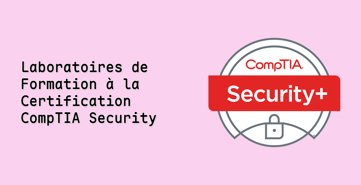 Laboratoires de Formation à la Certification CompTIA Security+