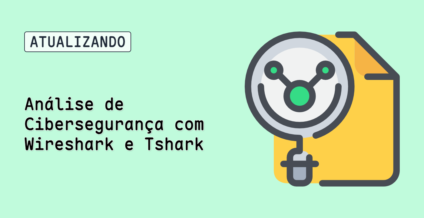 Análise de Cibersegurança com Wireshark e Tshark