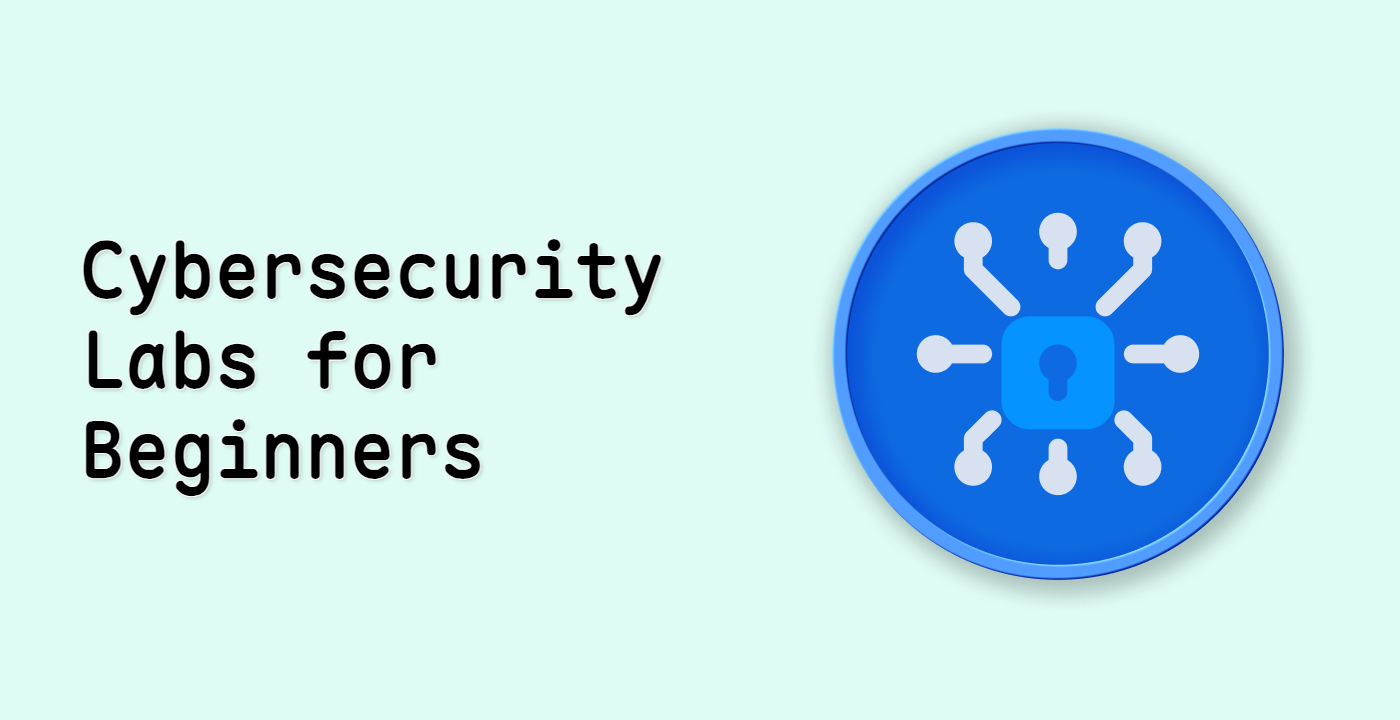 Cybersecurity Labs for Beginners