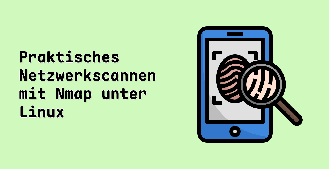 Praktisches Netzwerkscannen mit Nmap unter Linux