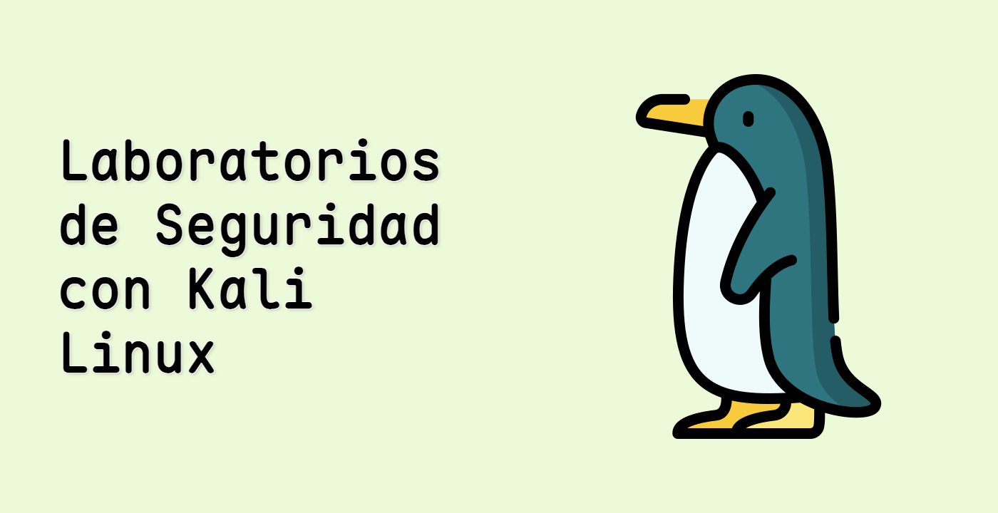 Laboratorios de Seguridad con Kali Linux
