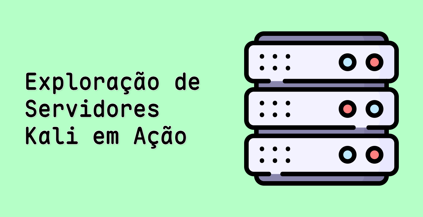 Exploração de Servidores Kali em Ação