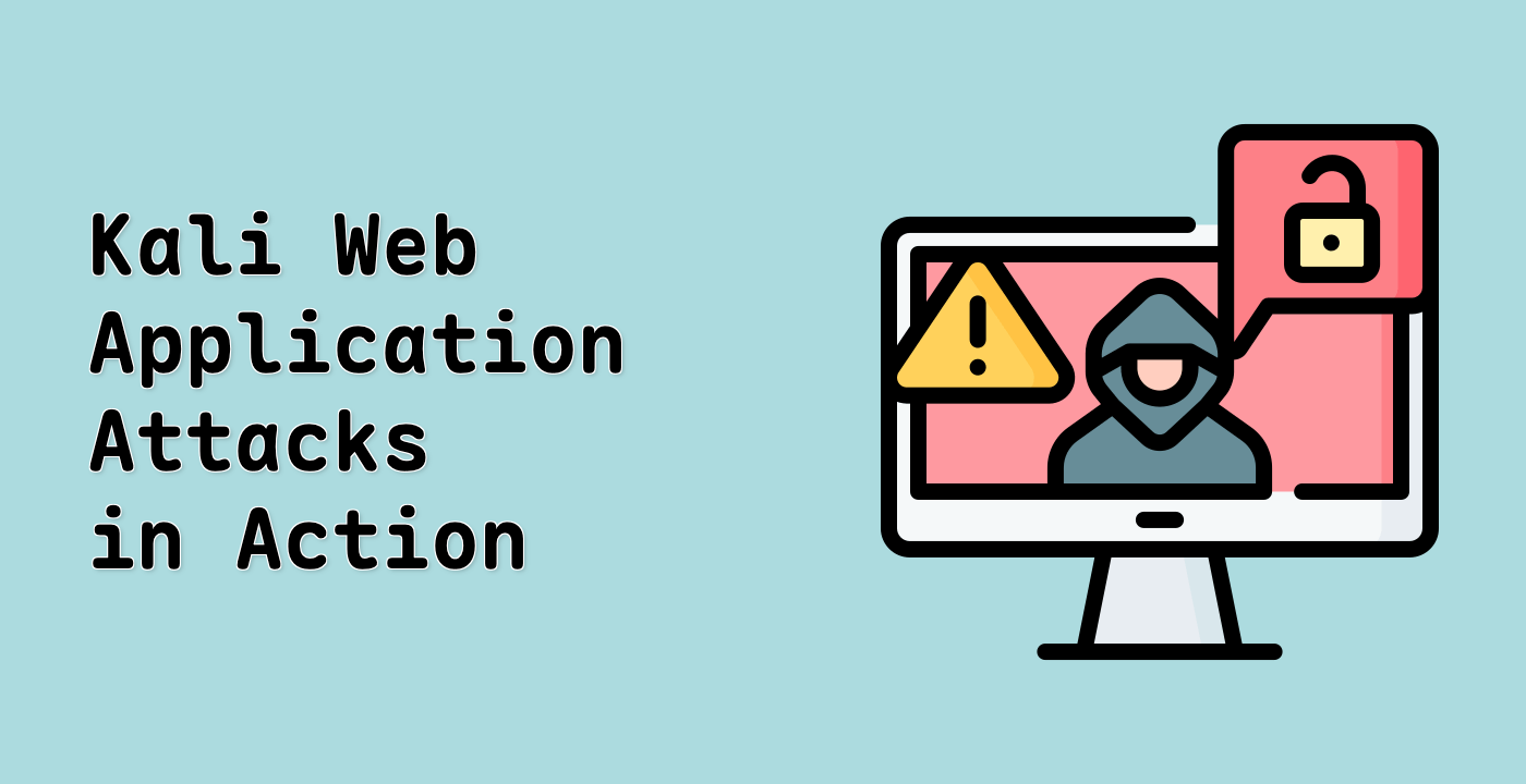 Kali Web Application Attacks in Action