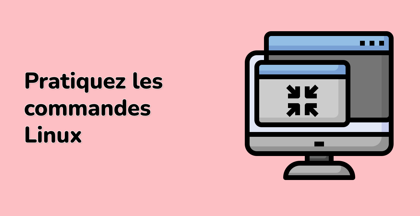 Pratiquez les commandes Linux