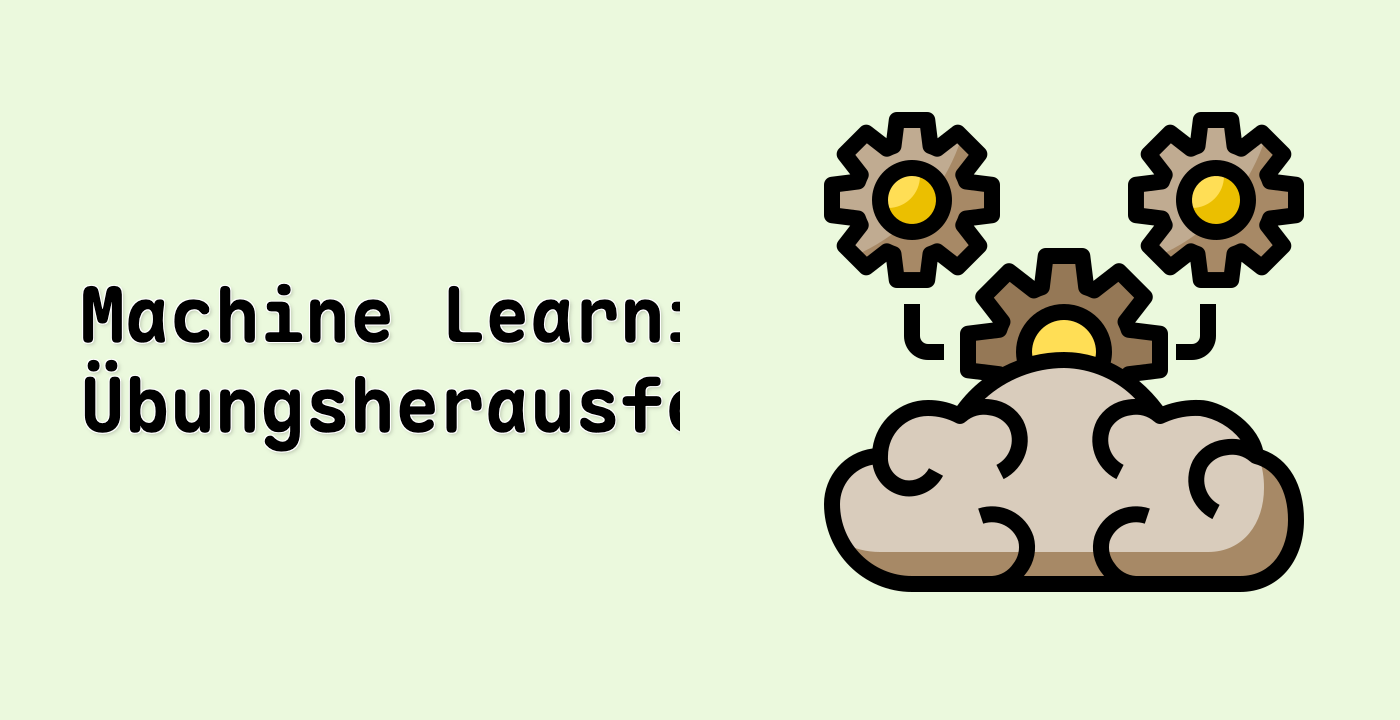 Machine Learning Übungsherausforderungen