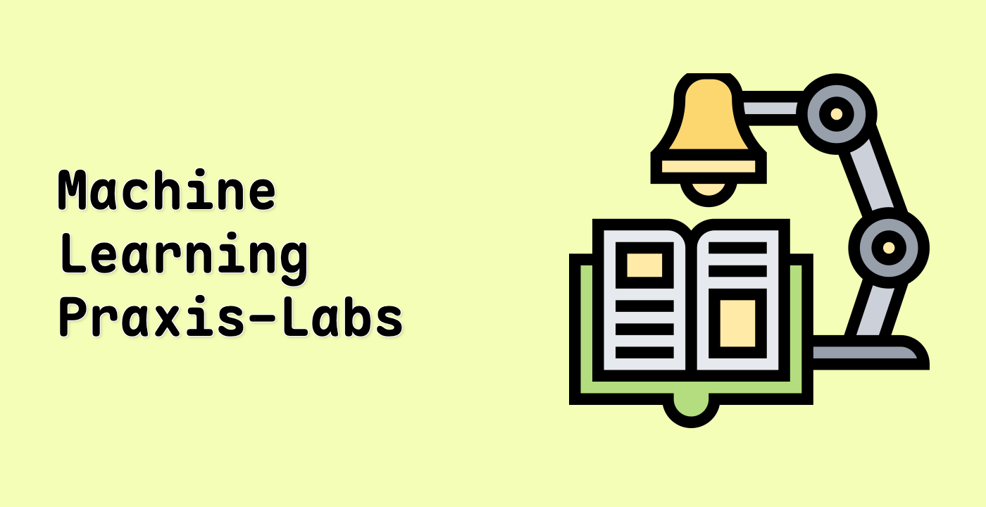 Machine Learning Praxis-Labs