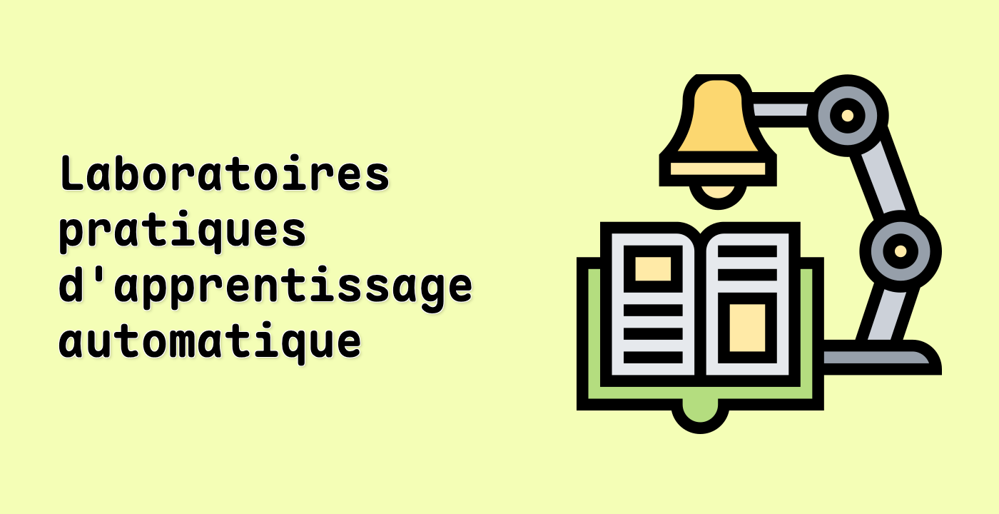 Laboratoires pratiques d'apprentissage automatique
