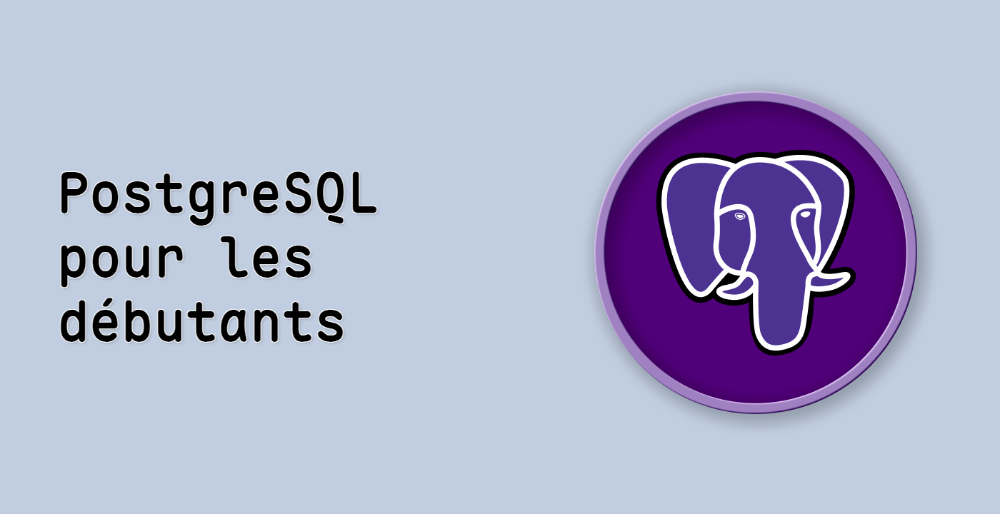 PostgreSQL pour les débutants