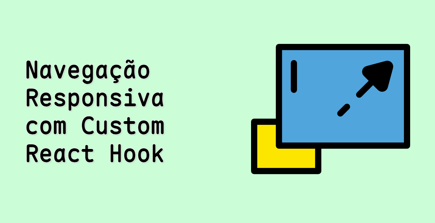 Navegação Responsiva com Custom React Hook