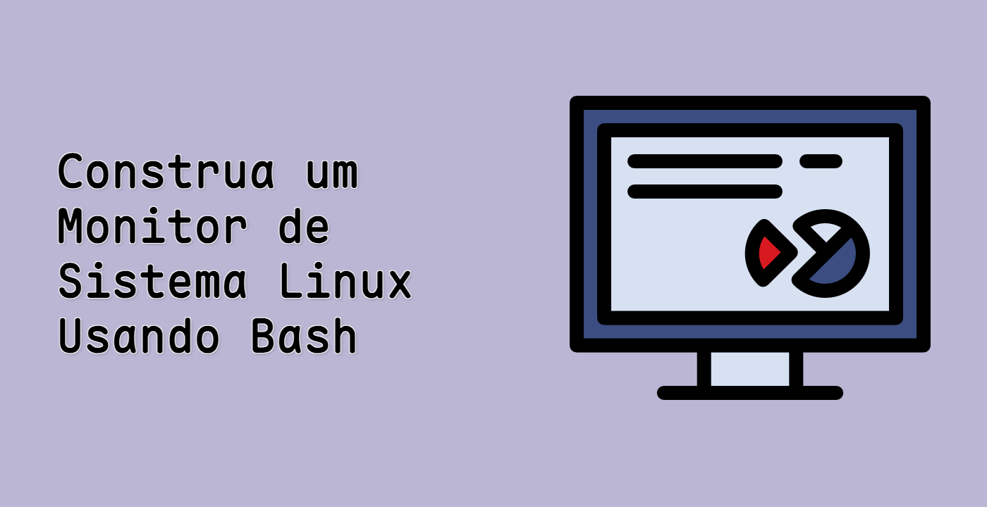 Construa um Monitor de Sistema Linux Usando Bash