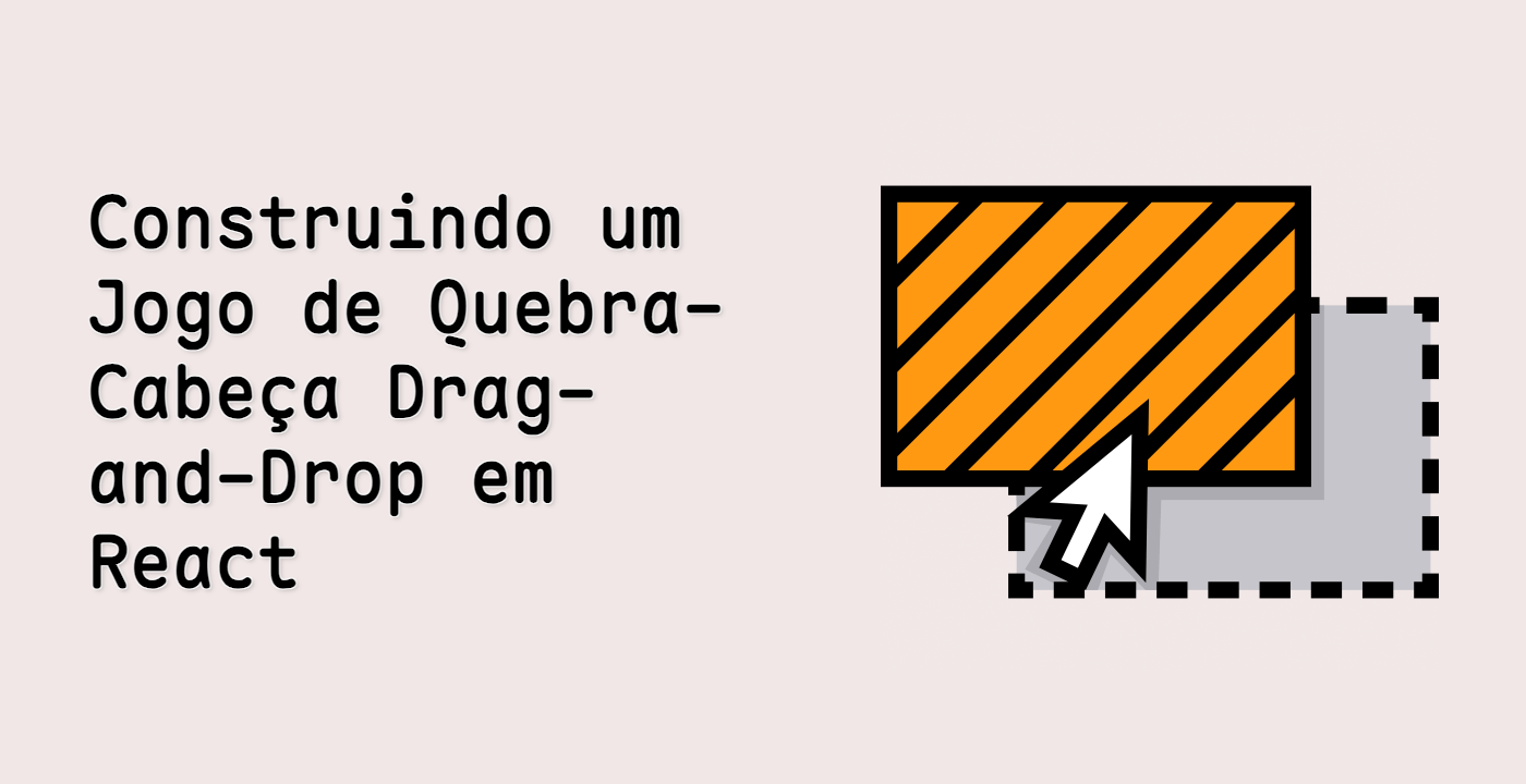 Construindo um Jogo de Quebra-Cabeça Drag-and-Drop em React