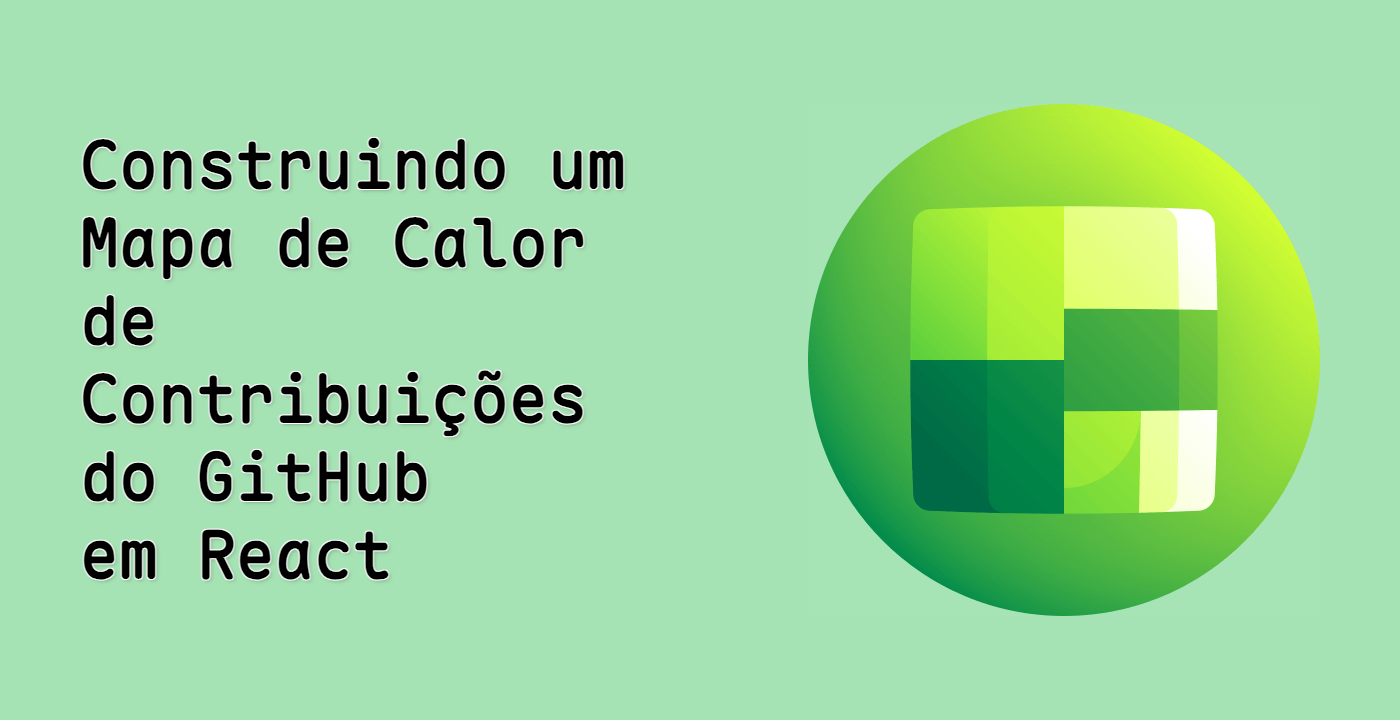 Construindo um Mapa de Calor de Contribuições do GitHub em React