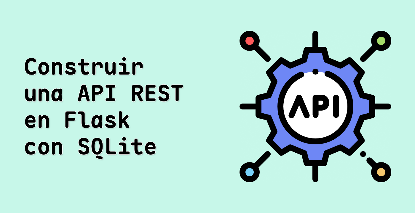 Construir una API REST en Flask con SQLite