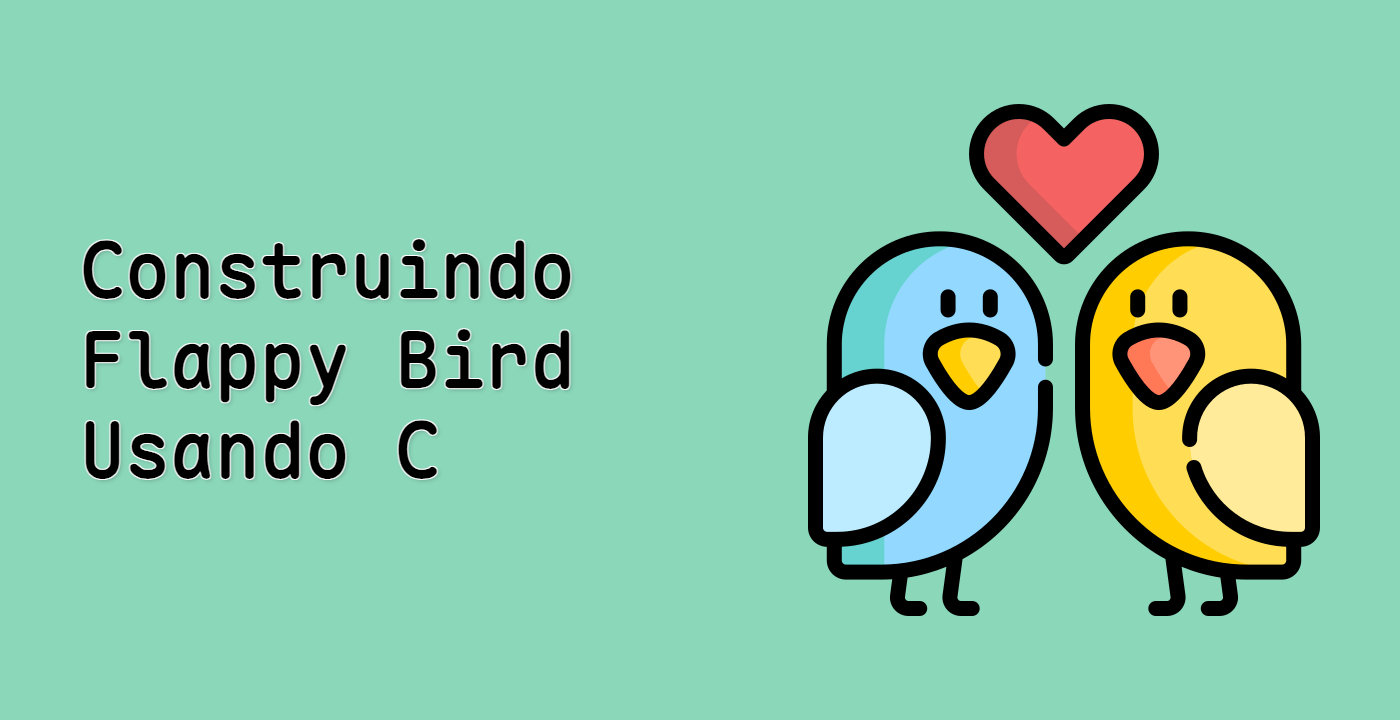 Construindo Flappy Bird Usando C