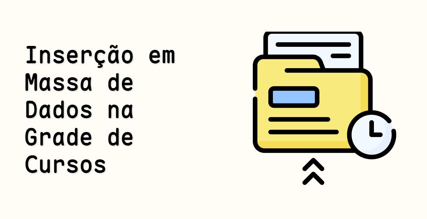 Inserção em Massa de Dados na Grade de Cursos