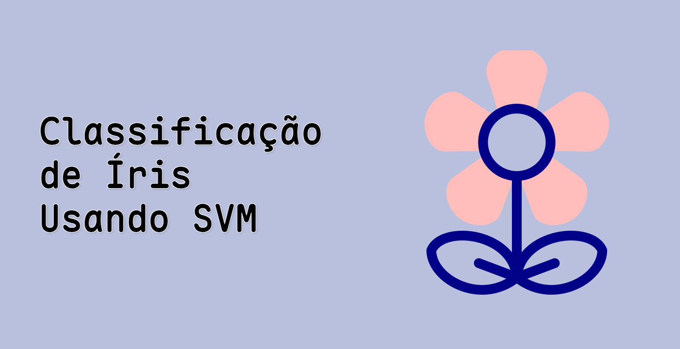 Classificação de Íris Usando SVM