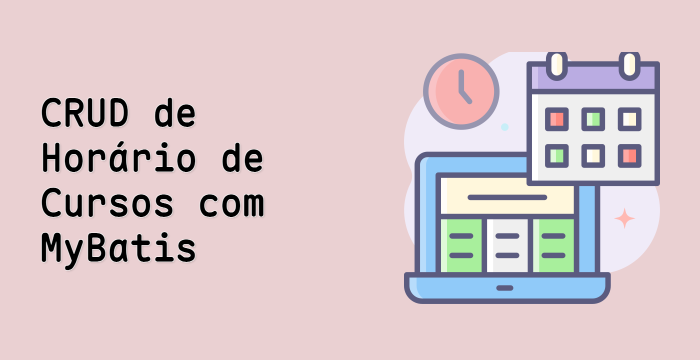 CRUD de Horário de Cursos com MyBatis