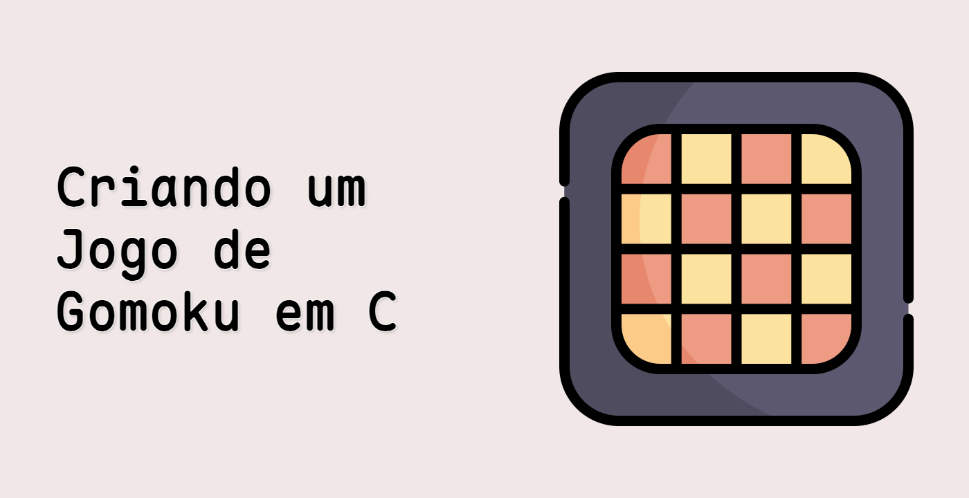 Criando um Jogo de Gomoku em C