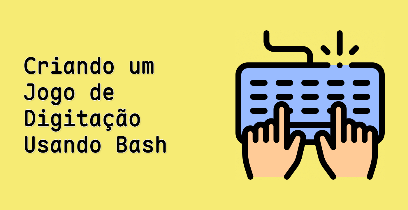 Criando um Jogo de Digitação Usando Bash