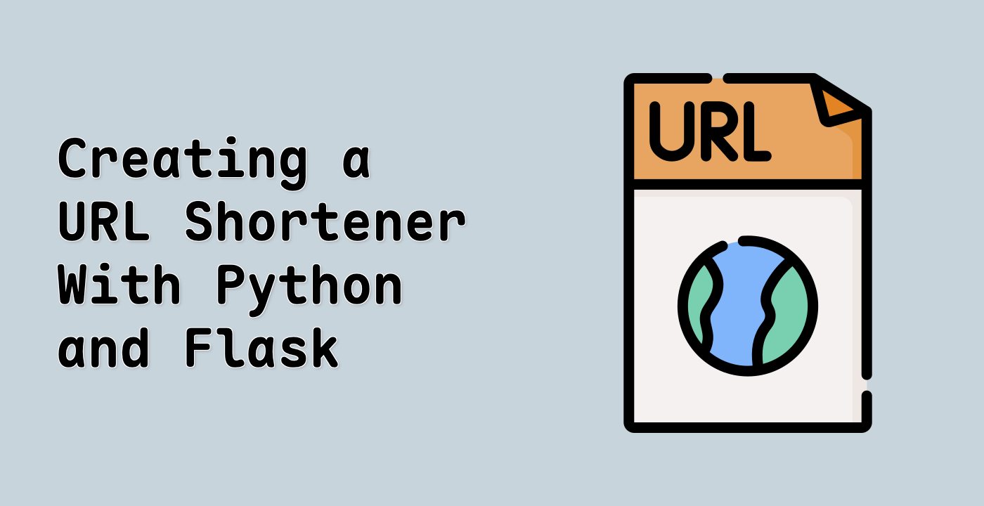 Creating a URL Shortener With Python and Flask