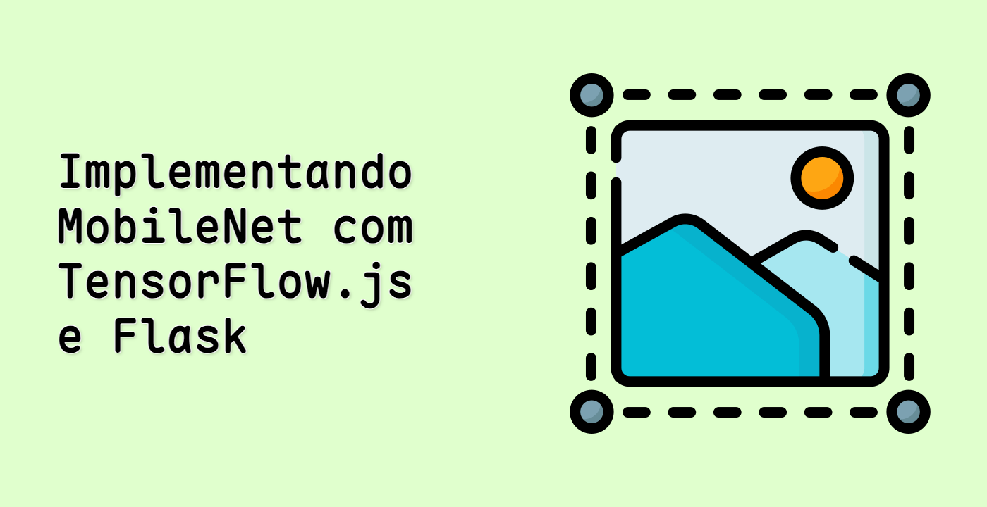 Implementando MobileNet com TensorFlow.js e Flask