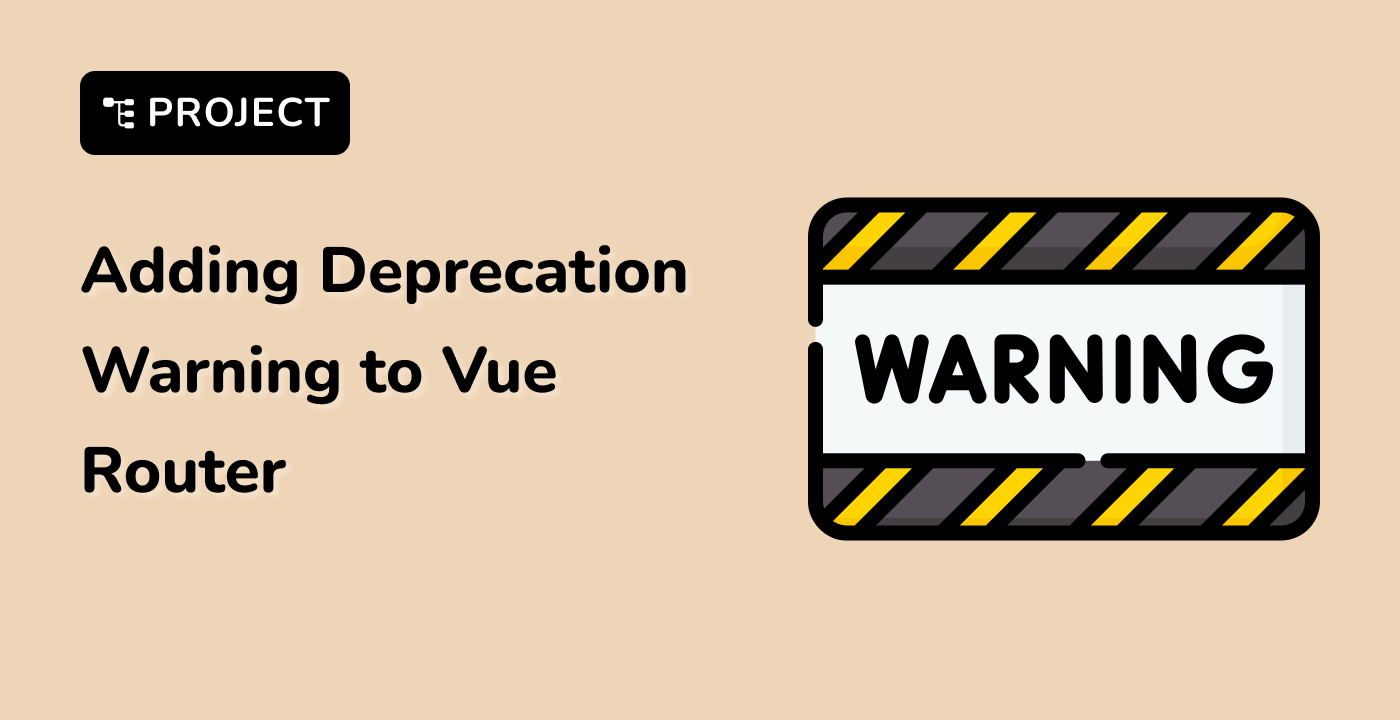 Adding Deprecation Warning to Vue Router