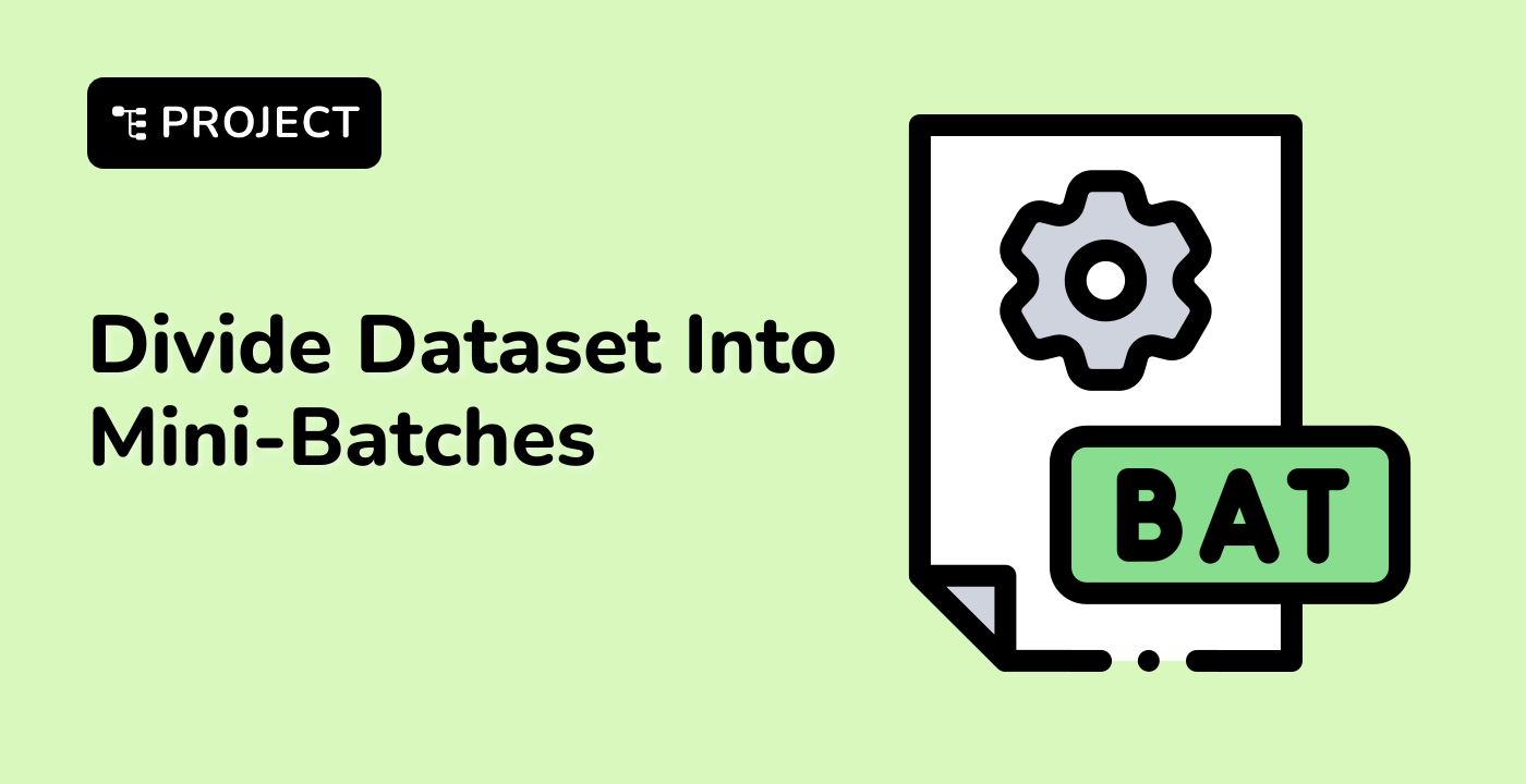 Divide Dataset Into Mini-Batches