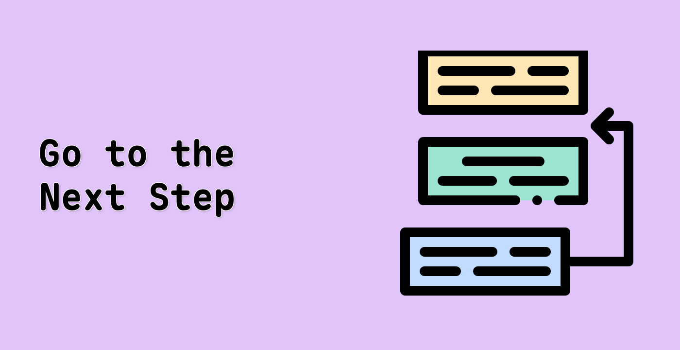 Go to the Next Step