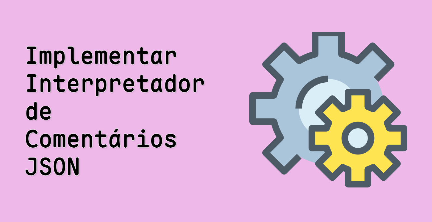 Implementar Interpretador de Comentários JSON