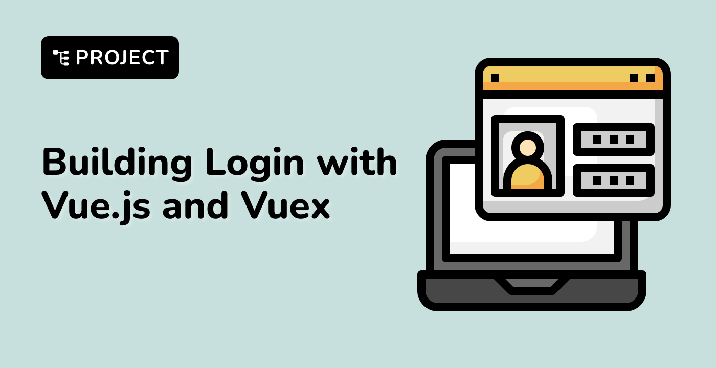 Building Login with Vue.js and Vuex