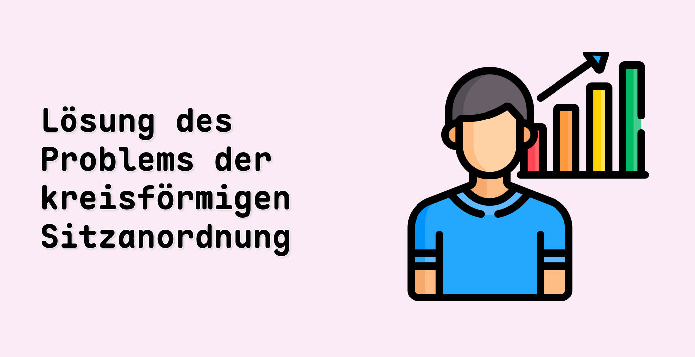 Lösung des Problems der kreisförmigen Sitzanordnung