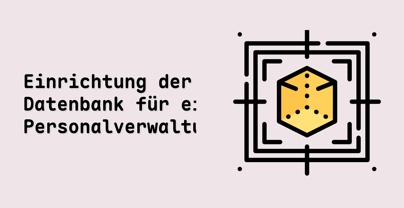 Einrichtung der Datenbank für ein Personalverwaltungssystem