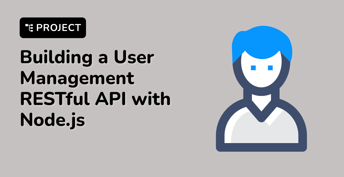 Building a User Management RESTful API with Node.js