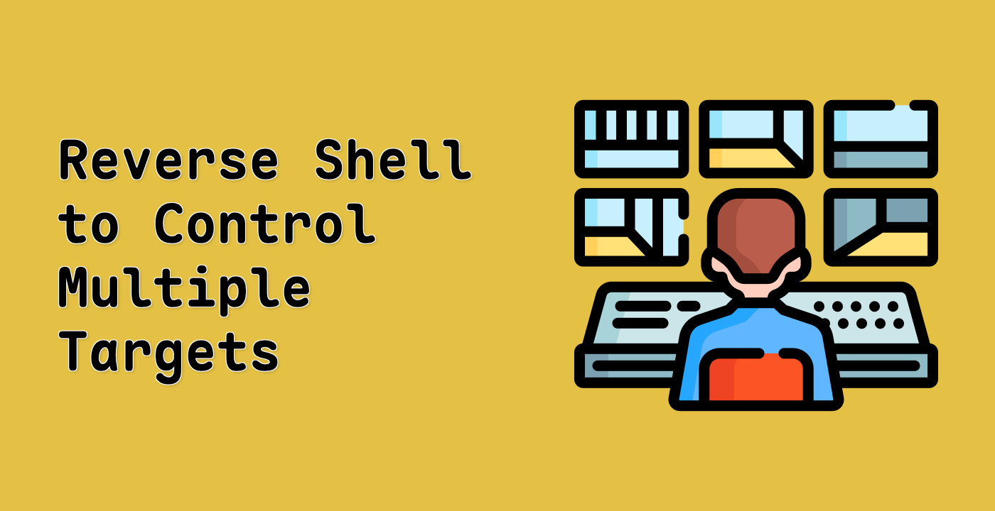 Reverse Shell to Control Multiple Targets