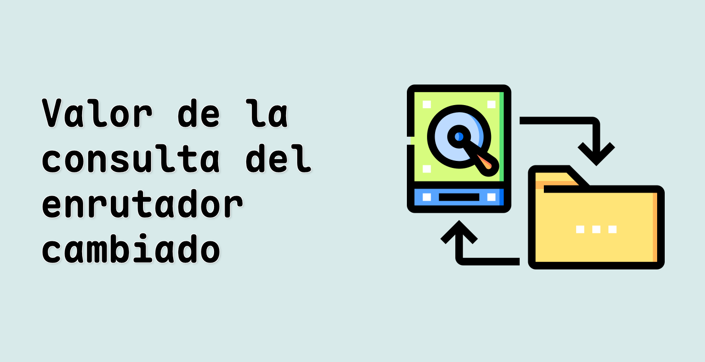Valor de la consulta del enrutador cambiado