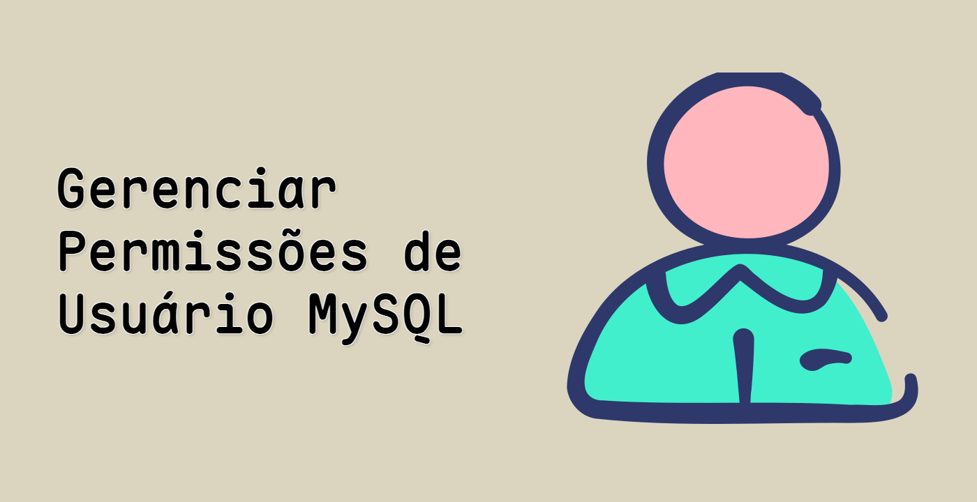Gerenciar Permissões de Usuário MySQL