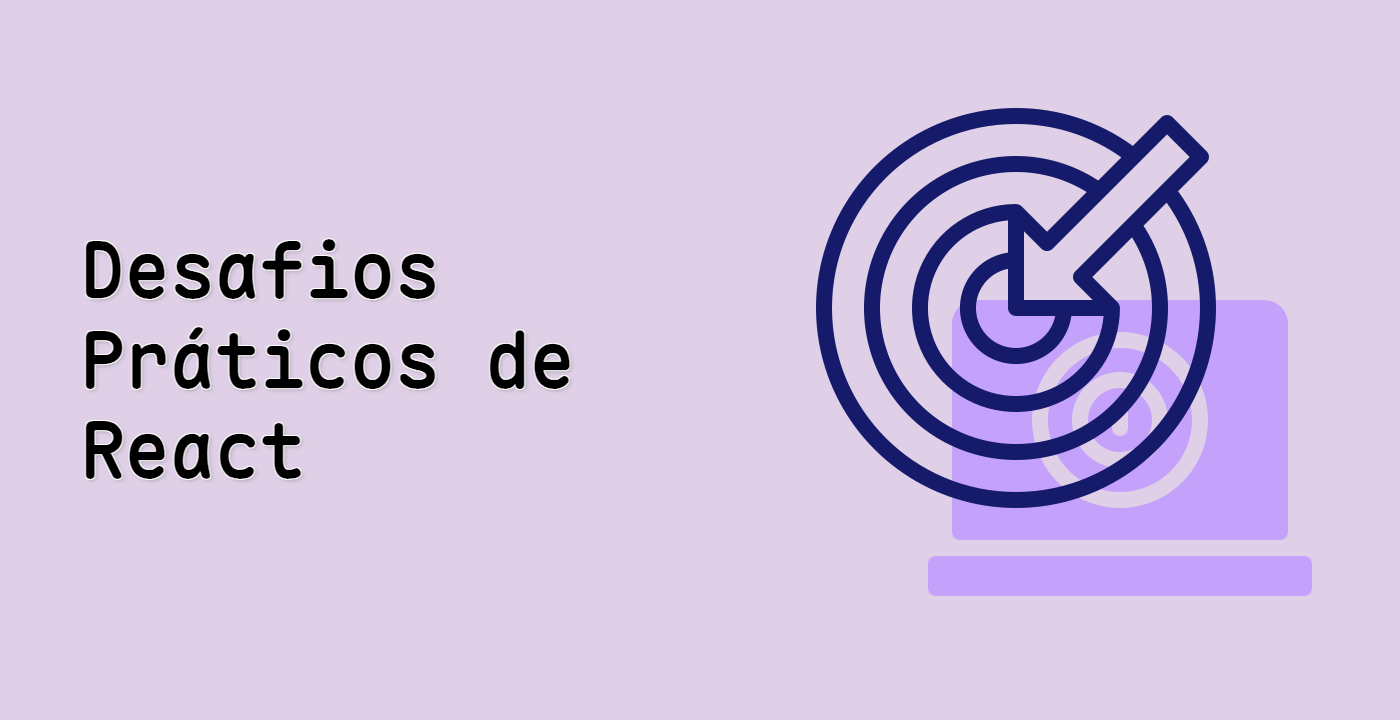 Desafios Práticos de React