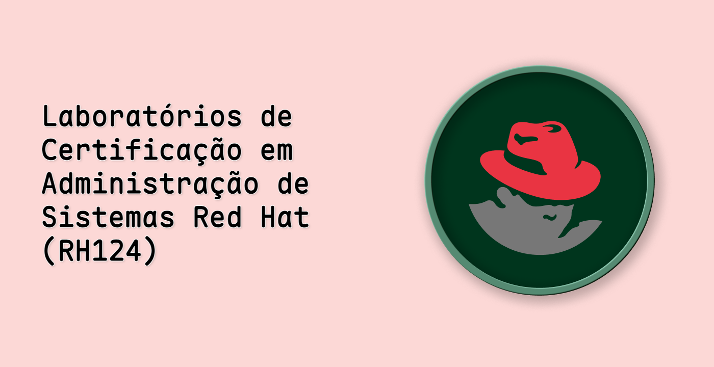 Laboratórios de Certificação em Administração de Sistemas Red Hat (RH124)