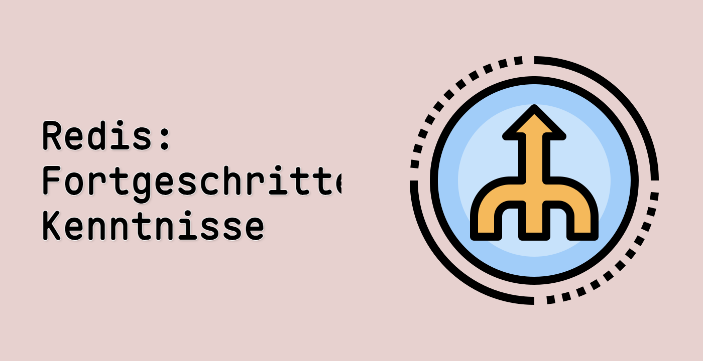 Redis: Fortgeschrittene Kenntnisse