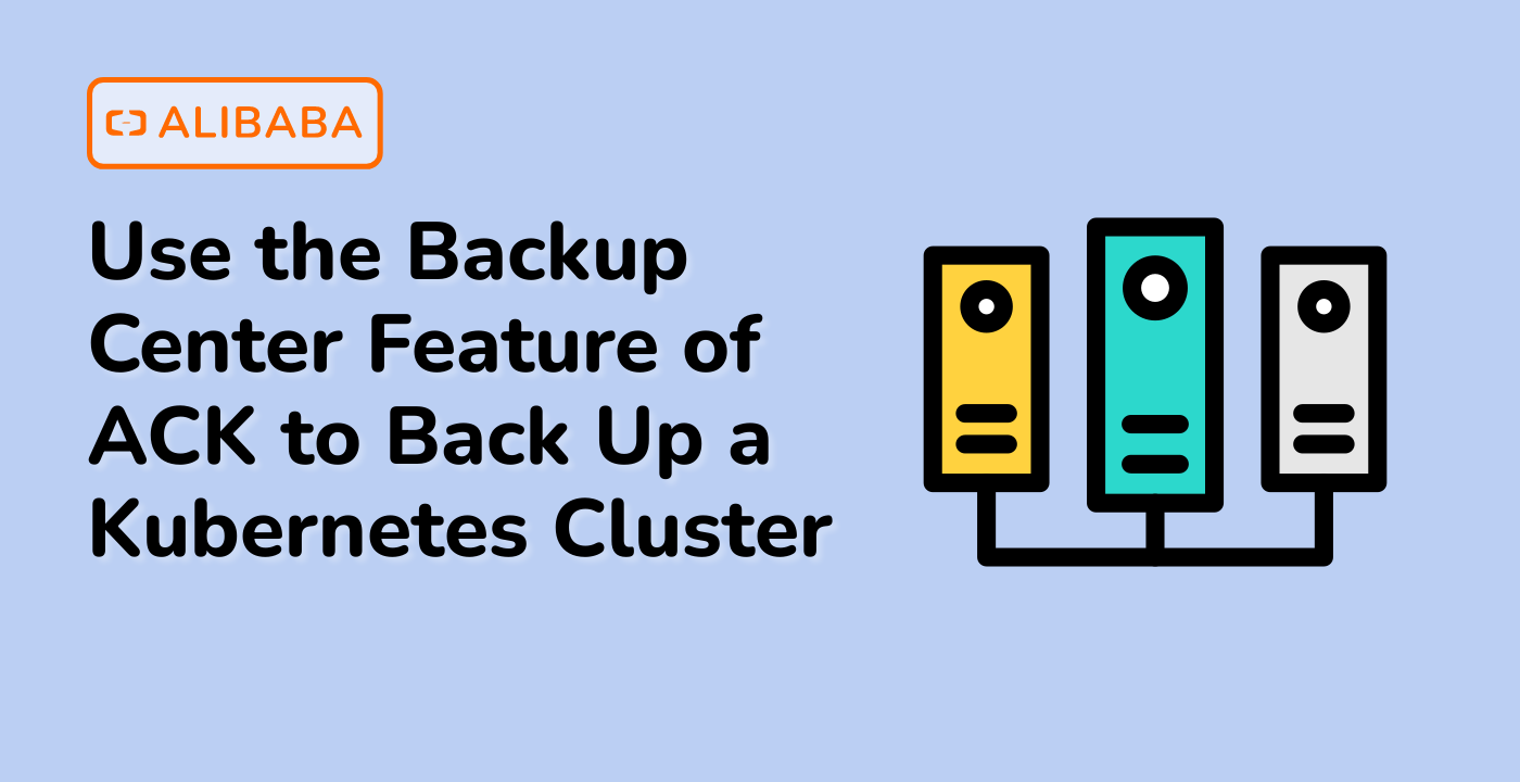 Use the Backup Center Feature of ACK to Back Up a Kubernetes Cluster